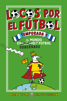 Paperback Locos Por El Fútbol Temporada 1: El Mundo Explicado Por El Futbol Gobernado / Fo Otball School Season 1 [Spanish] Book