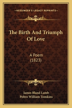 Paperback The Birth And Triumph Of Love: A Poem (1823) Book