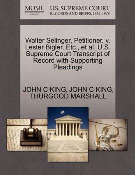Paperback Walter Selinger, Petitioner, V. Lester Bigler, Etc., Et Al. U.S. Supreme Court Transcript of Record with Supporting Pleadings Book