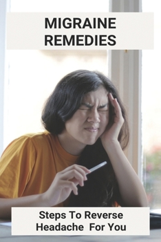 Paperback Migraine Remedies: Steps To Reverse Headache For You: Migraine Aura Book