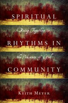 Paperback Spiritual Rhythms in Community: Being Together in the Presence of God Book