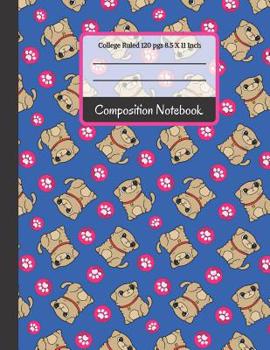 Paperback Composition Notebook: Pugs and Paws College Ruled Notebook for Girls, Kids, School, Students and Teachers Book