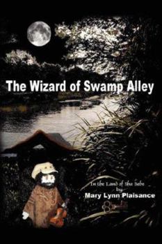 Paperback The Wizard Of Swamp Alley: In the Land of Sha Bebe Book