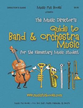 Paperback The Music Director's Guide to Band & Orchestra Music: for the Elementary Music Student Book