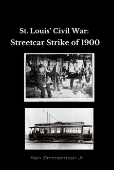 Saint Louis' Civil War: The Streetcar Strike of 1900