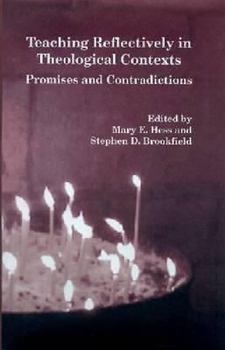 Hardcover Teaching Reflectively in Theological Contexts: Promises and Contradictions Book
