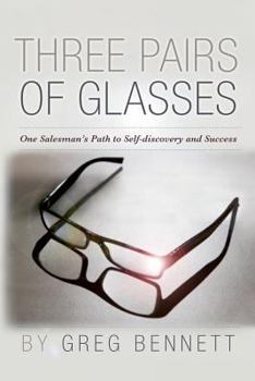 Paperback Three Pairs of Glasses: A Struggling Salesman's Path to Self-Discovery and Success Book