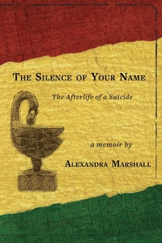 Paperback The Silence of Your Name: The Afterlife of a Suicide Book