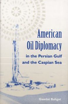 Hardcover American Oil Diplomacy in the Persian Gulf and the Caspian Sea Book