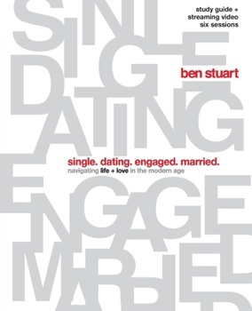 Paperback Single, Dating, Engaged, Married Bible Study Guide Plus Streaming Video: Navigating Life + Love in the Modern Age Book