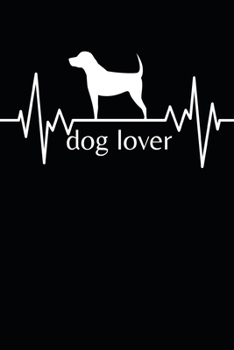 Dog Lover: Blank Lined Dog Notebook/Journal For Dog Lovers, Gifts For Dog Owners, Women, Men, Adults and Kids (6" x 9")