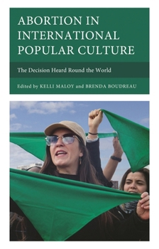 Hardcover Abortion in International Popular Culture: The Decision Heard Round the World Book