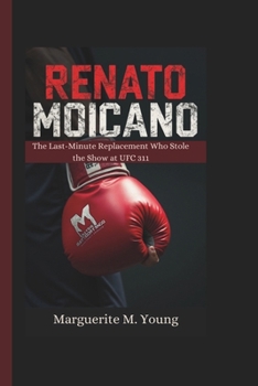 RENATO MOICANO BIOGRAPHY: The Last-Minute Replacement Who Stole the Show at UFC 311
