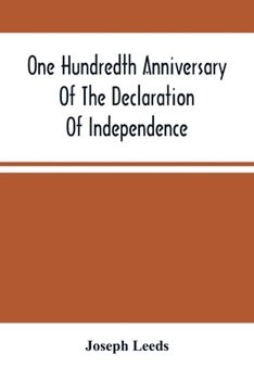 One Hundredth Anniversary of the Declaration of Independence and Independence Square and the Three Main Buildings Thereon, in Philadelphia, State of Pennsylvania: As a Monument of Memorials Sacred and