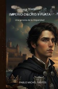 Paperback Imperio de Oro y Plata: Una ucronía de la Hispanidad [Spanish] Book