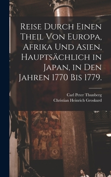 Hardcover Reise durch einen Theil von Europa, Afrika und Asien, hauptsächlich in Japan, in den Jahren 1770 bis 1779. [German] Book
