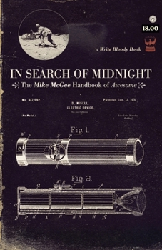 Paperback In Search of Midnight: The Mike McGee Handbook of Awesome Book