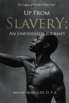 Up from Slavery; an Unfinished Journey: The Legacy of Dunbar High School