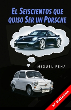 Paperback El Seiscientos que quiso ser un Porsche [Spanish] Book