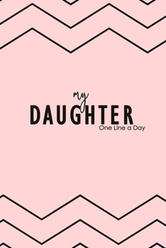 My Daughter One Line a Day: Five Year Memory Book for new Moms