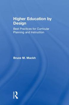 Hardcover Higher Education by Design: Best Practices for Curricular Planning and Instruction Book