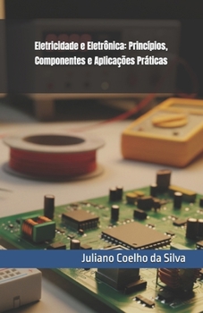 Paperback Eletrônica Linear Simplificada: Princípios, Componentes e Aplicações Práticas [Portuguese] Book