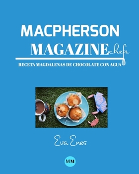Paperback Macpherson Magazine Chef's - Receta Magdalenas de chocolate con agua [Spanish] Book