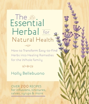 Paperback The Essential Herbal for Natural Health: How to Transform Easy-To-Find Herbs Into Healing Remedies for the Whole Family Book