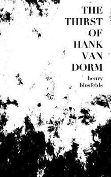 Paperback The Thirst of Hank van Dorm Book