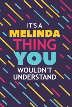 Paperback It's a Melinda Thing You Wouldn't Understand: Lined Notebook / Journal Gift, 120 Pages, 6x9, Soft Cover, Glossy Finish Book