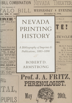 Hardcover Nevada Printing History: A Bibliography of Imprints and Publications, 1881-1890 Book