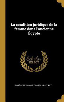 Hardcover La condition juridique de la femme dans l'ancienne Égypte [French] Book