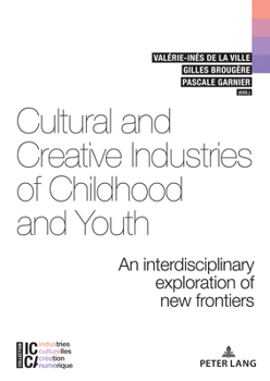 Paperback Cultural and Creative Industries of Childhood and Youth: An interdisciplinary exploration of new frontiers Book