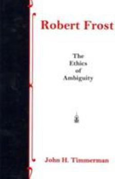 Hardcover Robert Frost: The Ethics of Ambiguity Book