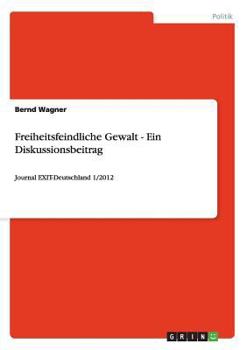 Paperback Freiheitsfeindliche Gewalt - Ein Diskussionsbeitrag: Journal EXIT-Deutschland 1/2012 [German] Book