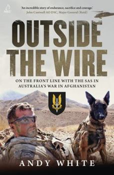 Outside the Wire : On the Frontline with the SAS in Australia's War in Afghanistan