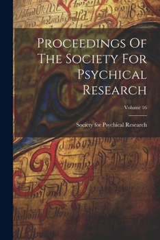 Paperback Proceedings Of The Society For Psychical Research; Volume 16 Book