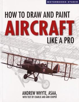 Paperback How to Draw and Paint Aircraft Like a Pro Book