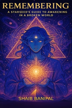 Paperback Remembering: A Starseed's Guide to Awakening in a Broken World Book