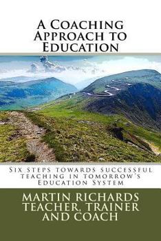 Paperback A Coaching Approach to Education: Six Steps towards successful teaching in tomorrow's Education System Book