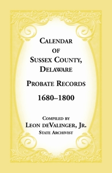 Paperback Calendar of Sussex County, Delaware Probate Records 1680-1800 Book