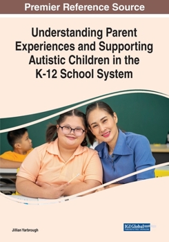 Paperback Understanding Parent Experiences and Supporting Autistic Children in the K-12 School System Book