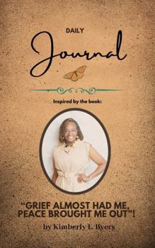 Paperback Daily Journal: Inspired by: "Grief Almost Had Me, Peace Brought Me Out"! Book