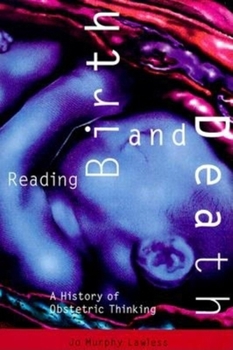Paperback Reading Birth and Death: A History of Obstetric Thinking Book