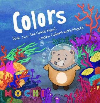 Hardcover Colors: Dive Into the Coral Reef: Learn Colors with Mochi Book