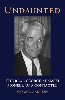 Paperback Undaunted: The Real George Adamski - Pioneer UFO Contactee Book