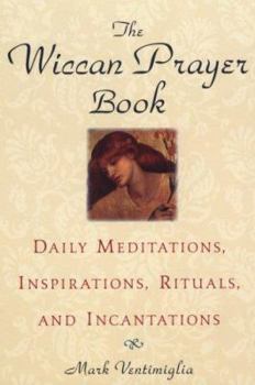 Paperback The Wiccan Prayer Book: Daily Meditations, Inspirations, Rituals, and Incantations Book