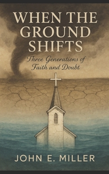 Paperback When the Ground Shifts: Three Generations of Faith and Doubt Book