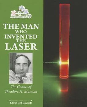 Paperback The Man Who Invented the Laser: The Genius of Theodore H. Maiman Book