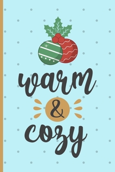 Paperback Warm & Cozy: Christmas gifts: Small Lined Notebook / Journal To Write In (6" x 9") - Cute Christmas Gift Idea Book